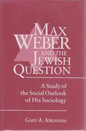 Bild des Verkufers fr Max Weber and the Jewish Question: A Study of the Social Outlike of His Sociology. zum Verkauf von Fundus-Online GbR Borkert Schwarz Zerfa