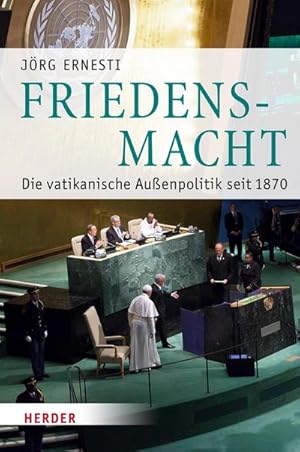 Bild des Verkufers fr Friedensmacht : Die vatikanische Auenpolitik seit 1870 zum Verkauf von AHA-BUCH GmbH