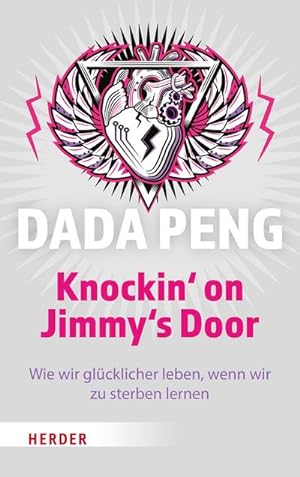 Bild des Verkufers fr Knockin' on Jimmy's Door : Wie wir glcklicher leben, wenn wir zu sterben lernen zum Verkauf von AHA-BUCH GmbH