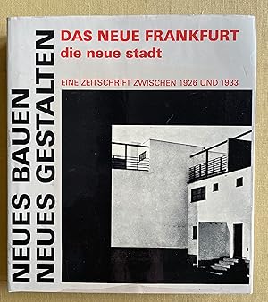 Neues Bauen und Gestaltung. Das neue Frankfurt/ Die neue Stadt. Eine Zeitschrift zwischen 1926 un...