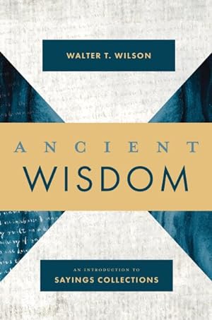 Image du vendeur pour Ancient Wisdom : An Introduction to Sayings Collections mis en vente par GreatBookPrices