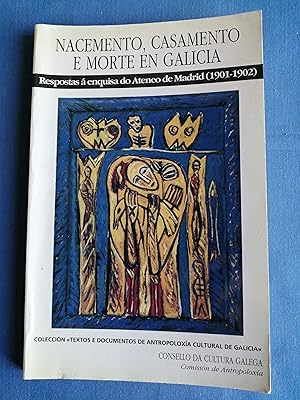 Seller image for Nacemento, casamento e morte en Galicia : resposta  enquista do Ateneo de Madrid (1901-1902) for sale by Perolibros S.L.