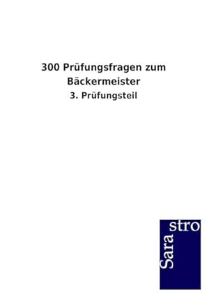 Bild des Verkufers fr 300 Prfungsfragen zum Bckermeister: 3. Prfungsteil zum Verkauf von buchversandmimpf2000