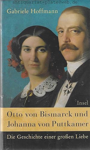 Bild des Verkufers fr Otto von Bismarck und Johanna von Puttkamer. Die Geschichte einer groen Liebe. zum Verkauf von Antiquariat-Plate