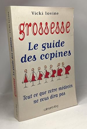 Image du vendeur pour Grossesse. le guide des copines. tout ce que votre medecin ne vous dira pas mis en vente par crealivres