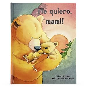 Imagen del vendedor de Te quiero, mami! /I Love You, Mommy! -Language: spanish a la venta por GreatBookPrices