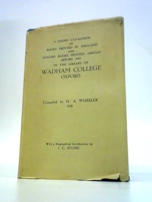 Seller image for A Short Catalogue of Books Printed in England and English Books Printed Abroad Before 1641 in the Library of Wadham College, Oxford for sale by World of Rare Books