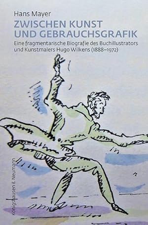 Bild des Verkufers fr Zwischen Kunst und Gebrauchsgrafik : Eine fragmentarische Biografie des Buchillustrators und Kunstmalers Hugo Wilkens (1888-1972) zum Verkauf von AHA-BUCH GmbH
