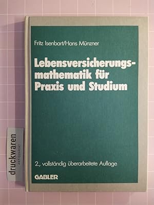 Lebensversicherungsmathematik für Praxis und Studium. (Schriftenreihe "Die Versicherung").