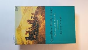 Image du vendeur pour Goodbye Dolly Gray: The Story of the Boer War mis en vente par Gebrauchtbcherlogistik  H.J. Lauterbach