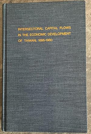 Image du vendeur pour Intersectoral Capital Flows in the Economic Development of Taiwan, 1895-1960 mis en vente par Thistle and Heather Books