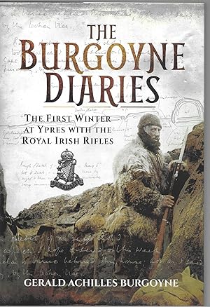 Immagine del venditore per The Burgoyne Diaries: The First Winter at Ypres with the Royal Irish Rifles venduto da Allen Williams Books