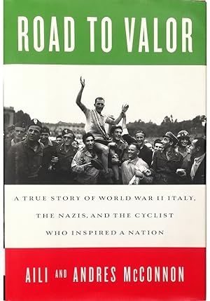 Immagine del venditore per Road to Valor A True Story of World War II Italy, the Nazis, and the Cyclist Who Inspired a Nation venduto da Libreria Tara