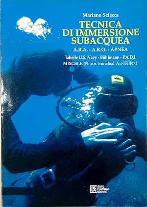 Bild des Verkufers fr Tecnica di immersione subacquea A.R.A. - A.R.O. - Apnea - Tabelle U.S. Navy - Buhlmann - P.A.D.I. - Miscele (Nitrox-Enriched Air-Heliox) zum Verkauf von Libreria Tara