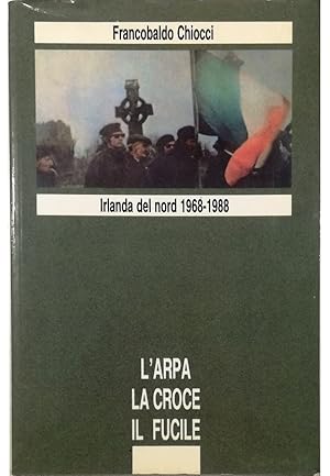 Imagen del vendedor de L'arpa la croce il fucile Irlanda del nord 1968-1988 a la venta por Libreria Tara