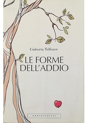 Immagine del venditore per Le forme dell'addio Effetti collaterali dell'amore venduto da Libreria Tara