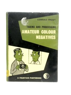 Seller image for Taking and Processing Amateur Colour Negatives for sale by World of Rare Books