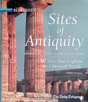 Seller image for Sites of Antiquity: From Ancient Egypt to the Fall of Rome, 50 Sites that Explain the Classical World for sale by Klondyke