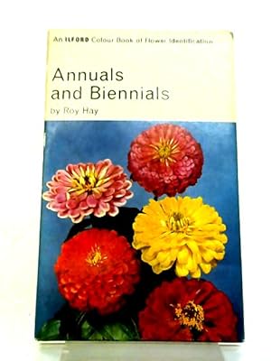 Seller image for Annuals And Biennials (Ilford Ltd.colour Books Of Flower Identification) for sale by World of Rare Books