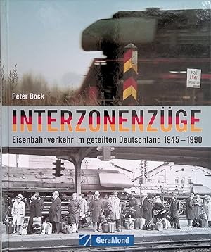 Bild des Verkufers fr Interzonenzge: Eisenbahnverkehr im geteilten Deutschland 1945-1990 zum Verkauf von Klondyke