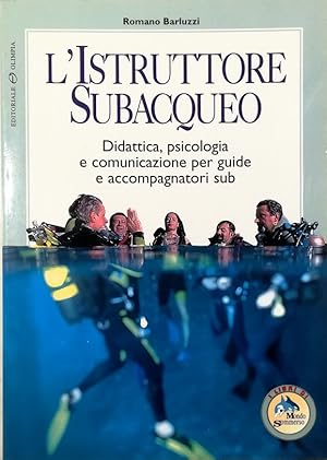 Immagine del venditore per L'istruttore subacqueo Didattica, psicologia e comunicazione per guide e accompagnatori sub venduto da Libreria Tara