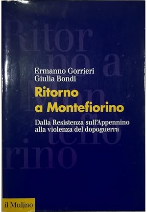 Seller image for Ritorno a Montefiorino Dalla Resistenza sull'Appennino alla violenza del dopoguerra for sale by Libreria Tara