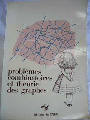 Problemes combinatoires et theorie des graphes Editions du centre national de la recherche scient...
