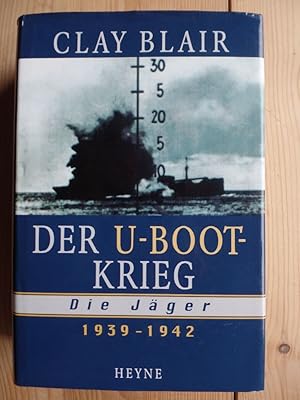 Bild des Verkufers fr Der U-Boot Krieg. Die Jger. 1939 -1942 zum Verkauf von Antiquariat Rohde