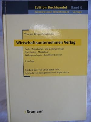 Seller image for Wirtschaftsunternehmen Verlag : Buch-, Zeitschriften- und Zeitungsverlage: Distribution, Marketing, Rechtsgrundlagen, Redaktion. Lektorat ; in Anlehnung an die Lernfelder 3, 4, 6, 7, und 8 des Ausbildungsberufes Verlagskauffrau/Verlagskaufmann / Thomas Breyer-Maylnder . / Edition Buchhandel ; Bd. 5 : Grundwissen Buchhandel - Verlage; Teil von: Bibliothek des Brsenvereins des Deutschen Buchhandels e.V. for sale by Antiquariat Rohde