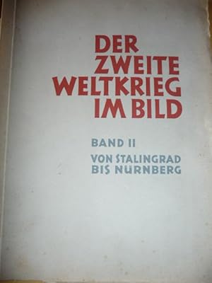 DER ZWEITE WELTKRIEG IM BILD von Stalingrad bis Nürnberg