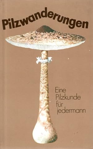 Image du vendeur pour Pilzwanderungen. Eine Pilzkunde fr jedermann mis en vente par Antiquariat Jterbook, Inh. H. Schulze