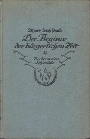 Image du vendeur pour Der Beginn der brgerlichen Zeit - Biedermeier Schicksale mis en vente par BuchSigel