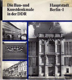 Die Bau- und Kunstdenkmale der DDR: Hauptstadt Berlin I