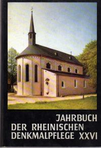 Jahrbuch der rheinischen Denkmalpflege XXVI. Abhandlungen aus dem Bereich der Denkmalpflege und I...