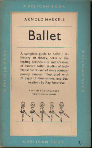 Ballet. A Complete Guide to Appreciation; History, Aestetics, Ballets, Dancers