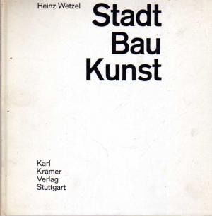 Stadt Bau Kunst. Gedanken und Bilder aus dem Nachlass