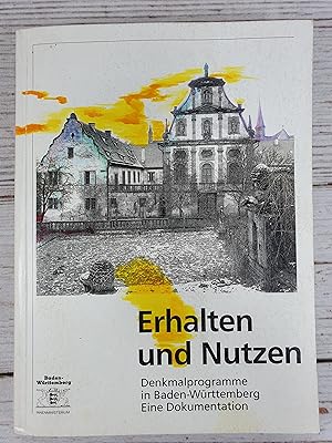 Bild des Verkufers fr Erhalten und Nutzen. Denkmalprogramme in Baden-Wrttemberg. Eine Dokumentation zum Verkauf von BuchSigel