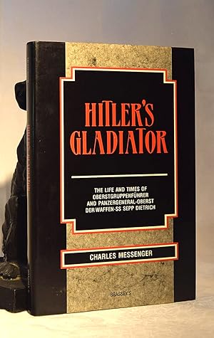 Seller image for HITLER'S GLADIATOR. The Life & Times of Oberstgruppenfuhrer and Panzergeneral Oberst Per Waffen. SS.Sepp Dietrich for sale by A&F.McIlreavy.Buderim Rare Books