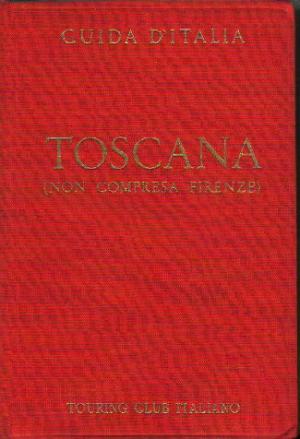 Toscana (non compresa Firenze) Guida d´Italia