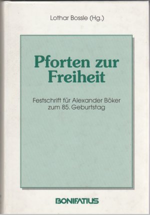 Pforten zur Freiheit. Festschrift für Alexander Böker zum 85. Geburtstag
