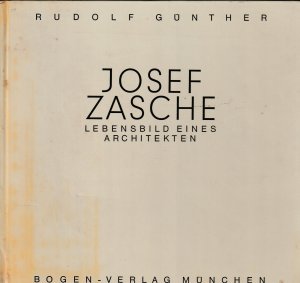 Josef Zasche - Lebensbild eines Architekten