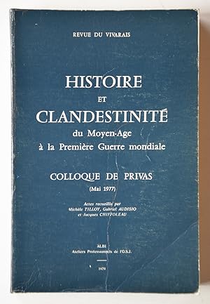 Image du vendeur pour HISTOIRE ET CLANDESTINIT du Moyen-ge  la Premire Guerre mondiale, Colloque de Privas Mai 1977. mis en vente par Librairie l'Art et l'Affiche