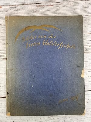 Seller image for Bilder von der Freien Waldorfschule mit Bercksichtigung der smtlichen Schwesteranstalten for sale by BuchSigel