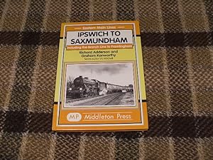 Ipswich To Saxmundham: Including The Branch Line To Framlingham (Eastern Main Lines)
