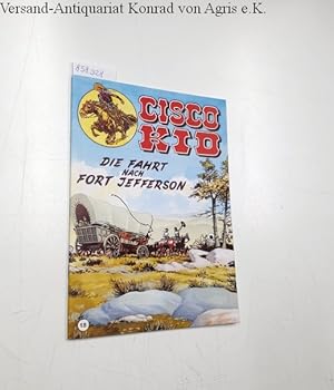 Seller image for Cisco Kid 18: Die Fahrt nach Fort Jefferson for sale by Versand-Antiquariat Konrad von Agris e.K.