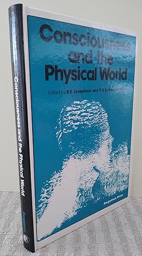 Seller image for Consciousness and the Physical World: Proceedings of the Conference on Consciousness Held at the University of Cambridge, 9Th-10th January, 1978 for sale by Revival Book Studio