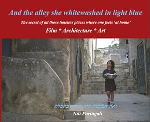 Seller image for And the Alley She Whitewashed in Light Blue : The Secret of All Those Timeless Places Where One Feels at Home for sale by GreatBookPricesUK