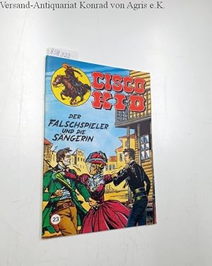 Seller image for Cisco Kid 23: Der Falschspieler und die Sngerin CCH-Klassik Sonderheft for sale by Versand-Antiquariat Konrad von Agris e.K.