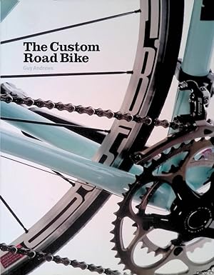 Seller image for The Custom Road Bike for sale by Klondyke