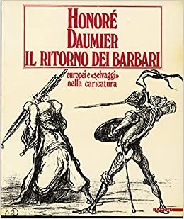 Honoré Daumier: il ritorno dei barbari : europei e selvaggi nella caricatura